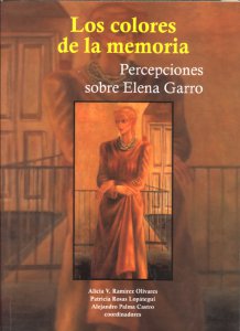 Los colores de la memoria : percepciones sobre Elena Garro