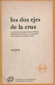 Los dos ejes de la cruz : la escritura de apropiación en el diario, el memorial, las cartas y el testamento del enviado real Cristóbal Colón