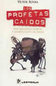 Los profetas caídos : pop, industria musical y manipulación de masas