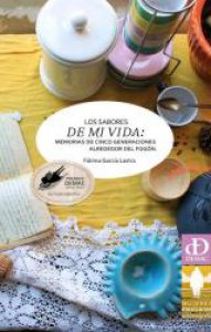 Los sabores de mi vida: memorias de cinco generaciones alrededor del fogón