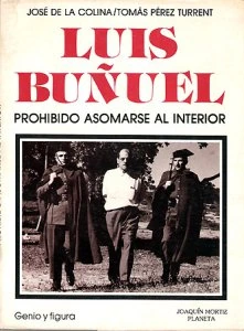 Prohibido asomarse al interior : conversaciones con Luis Buñuel