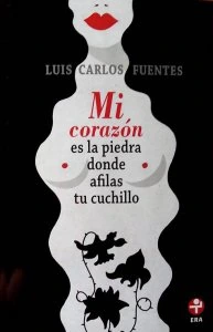 Mi corazón es la piedra donde afilas tu cuchillo