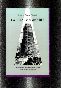 La luz imaginaria : epistolario de Atanasio Kircher con los novohispanos