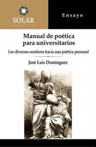 Manual de poética para universitarios : los diversos senderos hacia una poética personal
