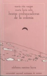 María Rita Vargas, María Lucía Celis. Beatas embaucadoras de la Colonia