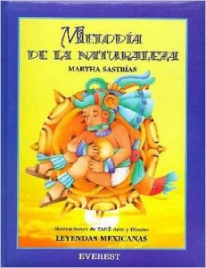 Melodía de la naturaleza : leyendas mexicanas