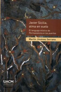 Javier Sicilia, alma en vuelo : el lenguaje místico de Permanencia en los puertos