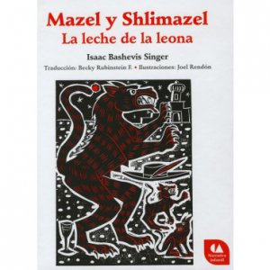 Mazel y Shlimazel : la leche de la leona