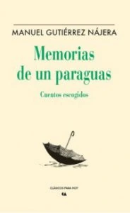 Memorias de un paraguas : cuentos escogidos