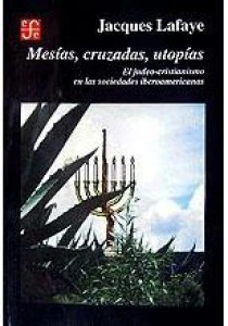 Mesías, cruzadas, utopías : el judeo-cristianismo en las sociedades iberoamericanas
