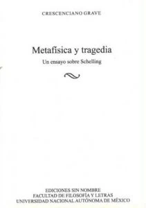 Metafísica y tragedia : un ensayo sobre Schelling
