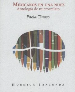 Mexicanos en una nuez : antología de microrrelato