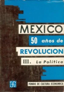 México. 50 años de Revolución III. La política