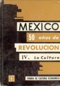 México 50 años de Revolución : IV: la cultura
