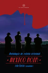 México noir : antología de relato criminal
