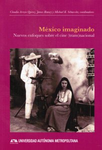 México imaginado : nuevos enfoques sobre el cine (trans)nacional.