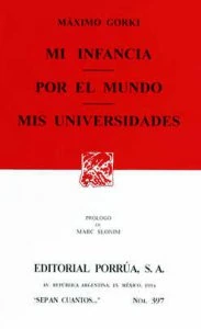 Mi infancia ; Por el mundo ; Mis universidades