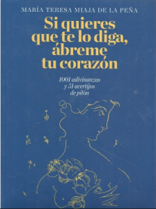 Si quieres que te lo diga, ábreme tu corazón. 1001 adivinanzas y 50 acertijos de pilón