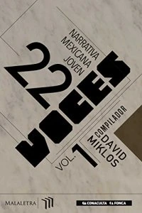 22 voces : narrativa mexicana joven vol. 1 