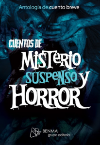 Cuentos de misterio, suspenso y horror : antología de cuento breve