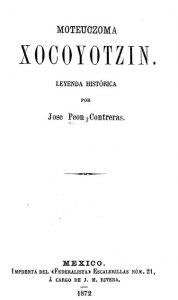 Moteuczoma Xocoyotzin [sic] : leyenda histórica