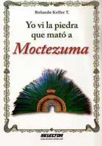 Yo vi la piedra que mató a Moctezuma