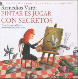 Remedios Varo. Pintar es jugar con secretos