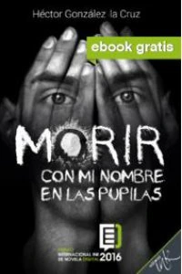 Morir con mi nombre en las pupilas