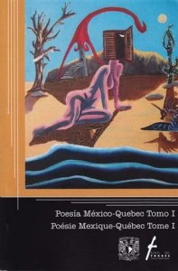 Poésie Mexique-Québec/ Poesía México-Quebec T.01