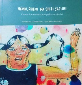 Náandi, pireku ma cheti sapiiniI = Cantos de una mamá purépecha a su hijo (a)