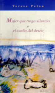 Mujer que traga silencio, o, El sueño del deseo