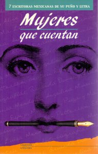 Mujeres que cuentan : siete escritoras mexicanas de su puño y letra
