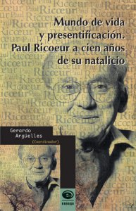 Mundo de vida y presentificación. Paul Ricoeur a cien años de su natalicio