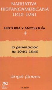 Narrativa hispanoamericana 1816-1981. Historia y antología IV : la generación de 1940-1969