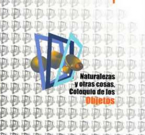 Naturalezas y otras cosas. Coloquio de los objetos