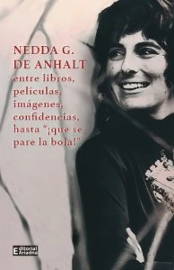 Nedda G. de Anhalt entre libros, películas, imágenes, confidencias, hasta “¡que se pare la bola!”