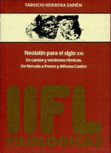 Neolatín para el siglo XXI en cantos y versiones rítmicas. De Neruda a Ponce y Alfonso Castro