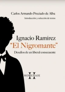 Ignacio Ramírez El Nigromante : desafíos de un liberal consecuente