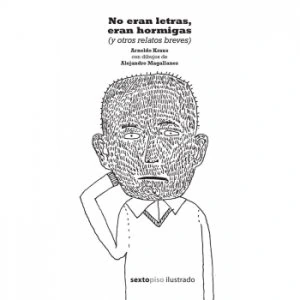 No eran letras, eran hormigas (y otros relatos breves)