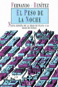 El peso de la noche. Nueva España de la edad de plata a la edad de fuego