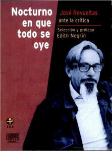 Nocturno en que todo se oye : José Revueltas ante la crítica