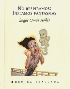 No respiramos: inflamos fantasmas