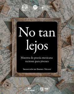 No tan lejos : muestra de poesía mexicana reciente para jóvenes