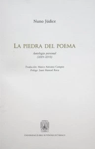 La piedra del Poema : antología personal (2001-2013) / Nuno Júdice