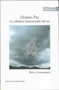 Octavio Paz : La rebelión interminable del ser