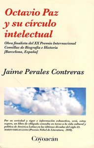Octavio Paz y su círculo intelectual : obra finalista del XX Premio Internacional Comillas de Biografía e Historia [Barcelona, España]