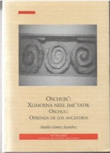 Ofrenda de los ancestros en Oxchuc = Xlimoxna neel me’tatik ta Oxchujk’