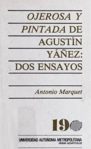 Ojerosa y pintada de Agustín Yañez : dos ensayos