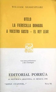 Otelo ; La fierecilla domada ; A vuestro gusto ; El rey Lear