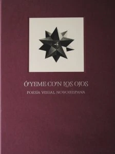 Óyeme con los ojos. Poesía visual novohispana